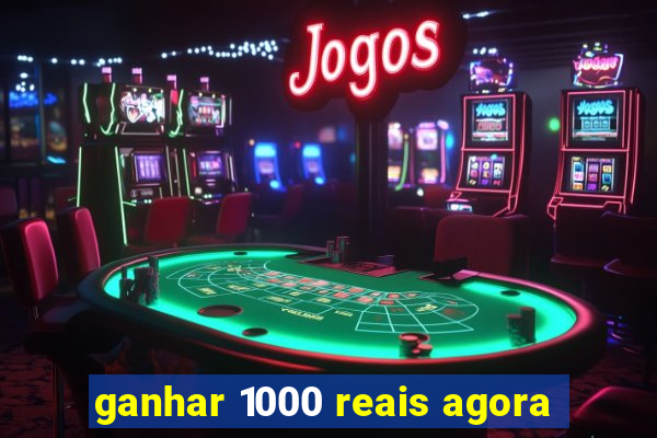 ganhar 1000 reais agora